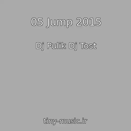 کاور آهنگ 05 Jump 2015 از Dj Pulik Dj Tost
