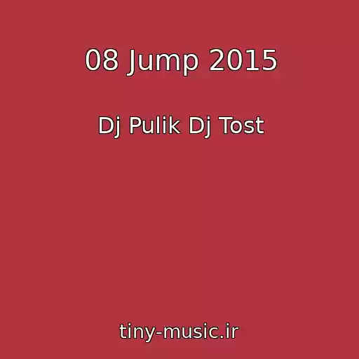کاور آهنگ 08 Jump 2015 از Dj Pulik Dj Tost
