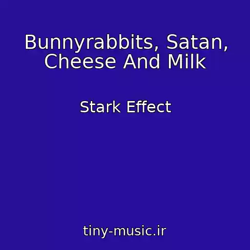 کاور آهنگ Bunnyrabbits, Satan, Cheese And Milk از Stark Effect