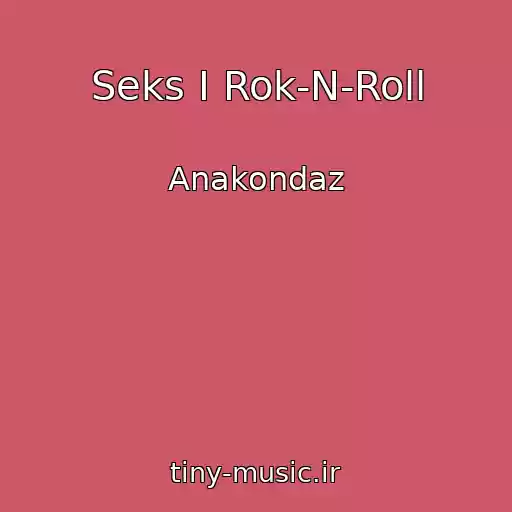 کاور آهنگ Seks I Rok-N-Roll از Anakondaz