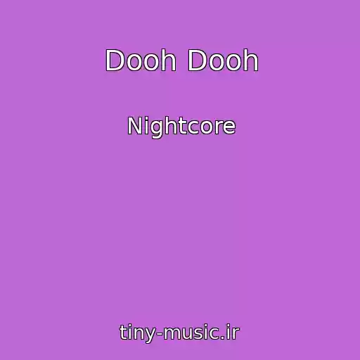 کاور آهنگ Dooh Dooh از Nightcore