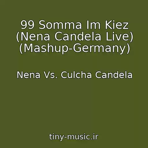 کاور آهنگ 99 Somma Im Kiez (Nena Candela Live) (Mashup-Germany) از Nena Vs. Culcha Candela