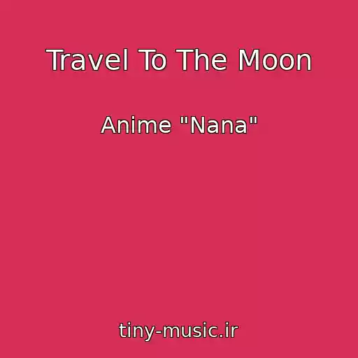 کاور آهنگ Travel To The Moon از Anime "Nana"