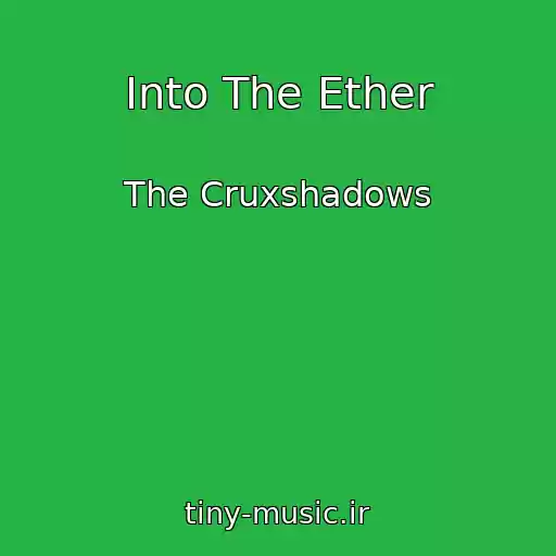کاور آهنگ Into The Ether از The Cruxshadows