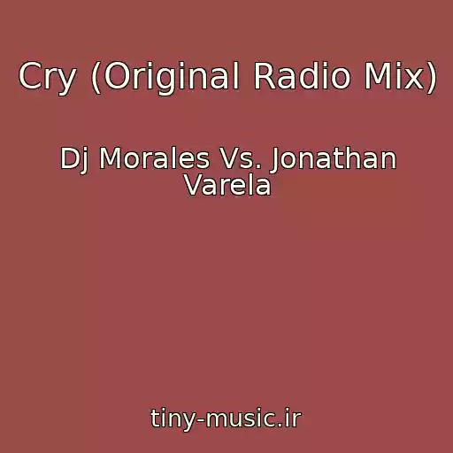 کاور آهنگ Cry (Original Radio Mix) از Dj Morales Vs. Jonathan Varela
