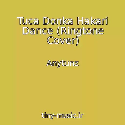 کاور آهنگ Tuca Donka Hakari Dance (Ringtone Cover) از Anytunz