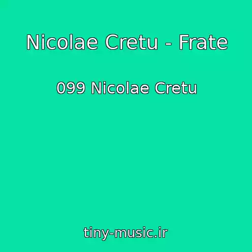 کاور آهنگ Nicolae Cretu - Frate از 099 Nicolae Cretu