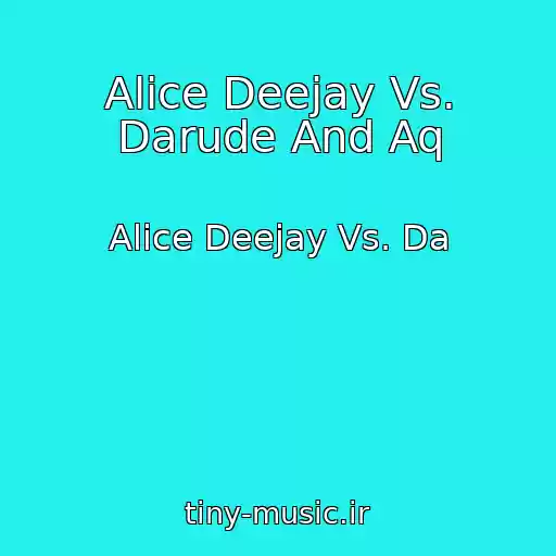 کاور آهنگ Alice Deejay Vs. Darude And Aq از Alice Deejay Vs. Da