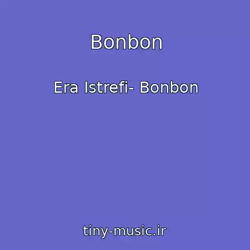 کاور آهنگ Bonbon از Era Istrefi- Bonbon