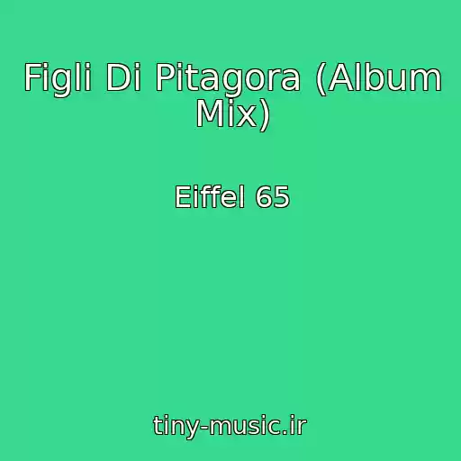 کاور آهنگ Figli Di Pitagora (Album Mix) از Eiffel 65