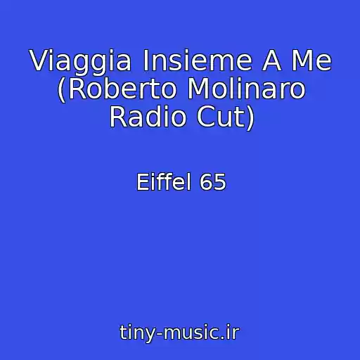 کاور آهنگ Viaggia Insieme A Me (Roberto Molinaro Radio Cut) از Eiffel 65