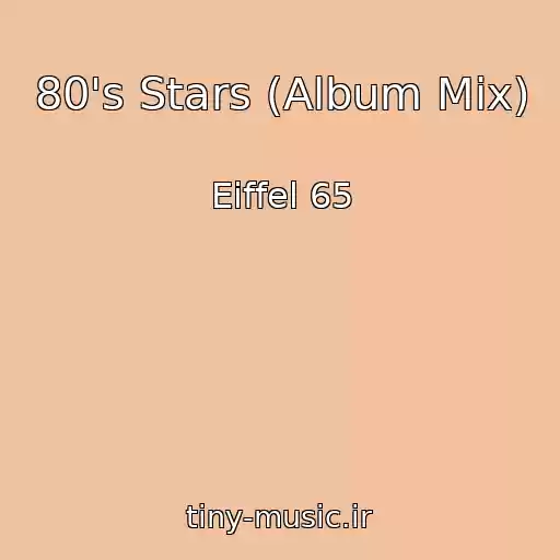 کاور آهنگ 80's Stars (Album Mix) از Eiffel 65