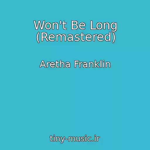 کاور آهنگ Won't Be Long (Remastered) از Aretha Franklin