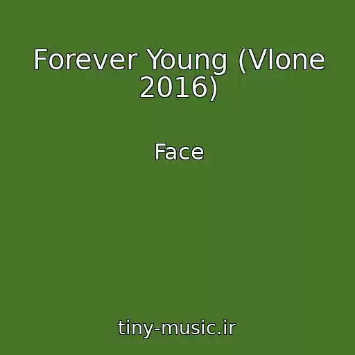 کاور آهنگ Forever Young (Vlone 2016) از Face