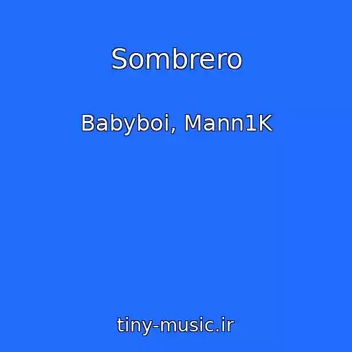 کاور آهنگ Sombrero از Babyboi, Mann1K