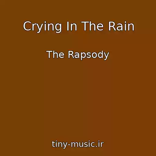 کاور آهنگ Crying In The Rain از The Rapsody