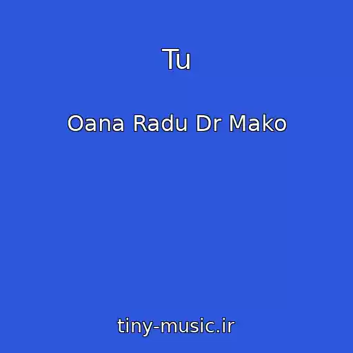 کاور آهنگ Tu از Oana Radu Dr Mako