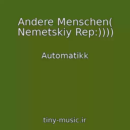 کاور آهنگ Andere Menschen( Nemetskiy Rep:)))) از Automatikk