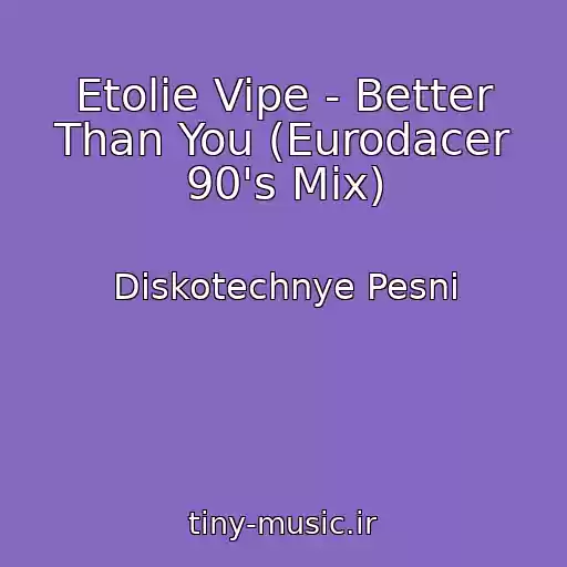 کاور آهنگ Etolie Vipe - Better Than You (Eurodacer 90's Mix) از Diskotechnye Pesni