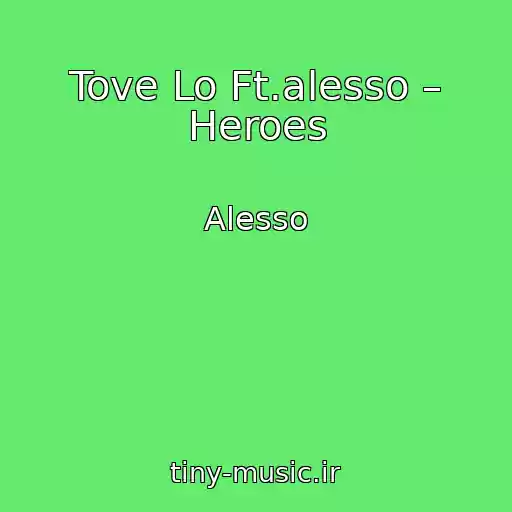 کاور آهنگ Tove Lo Ft.alesso – Heroes از Alesso