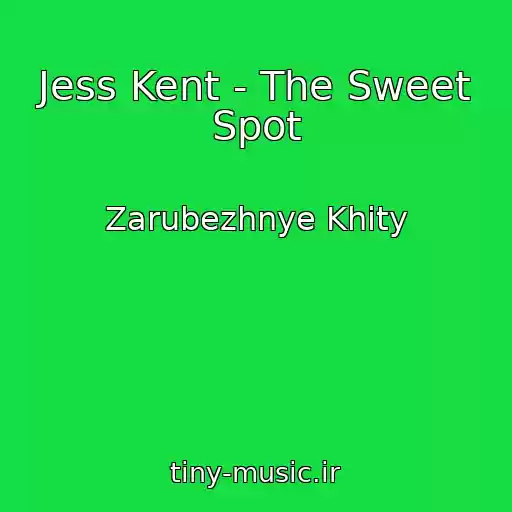 کاور آهنگ Jess Kent - The Sweet Spot از Zarubezhnye Khity