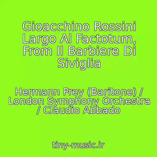 کاور آهنگ Gioacchino Rossini Largo Al Factotum, From Il Barbiere Di Siviglia از Hermann Prey (Baritone) / London Symphony Orchestra / Claudio Abbado