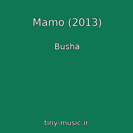 کاور آهنگ Mamo (2013) از Busha