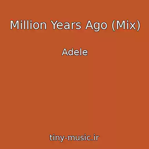کاور آهنگ Million Years Ago (Mix) از Adele