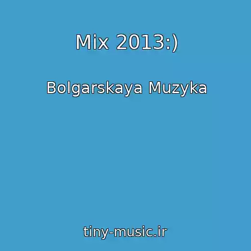 کاور آهنگ Mix 2013:) از Bolgarskaya Muzyka