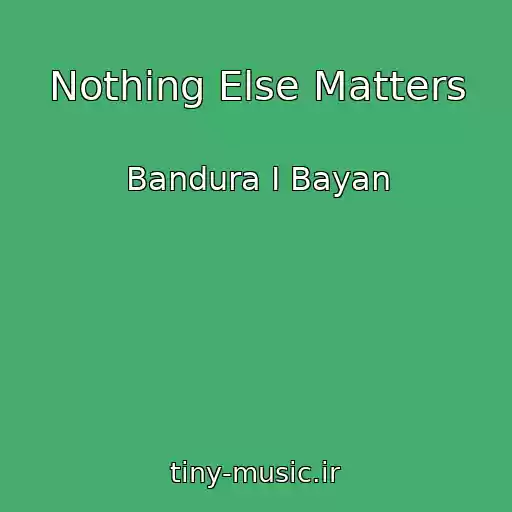 کاور آهنگ Nothing Else Matters از Bandura I Bayan