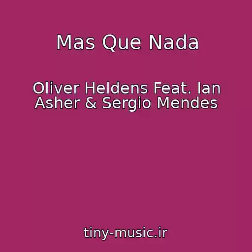 کاور آهنگ Mas Que Nada از Oliver Heldens Feat. Ian Asher & Sergio Mendes