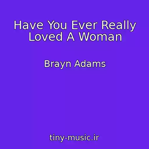 کاور آهنگ Have You Ever Really Loved A Woman از Brayn Adams