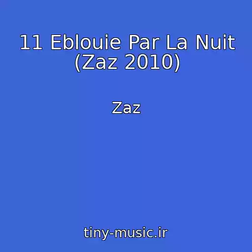 کاور آهنگ 11 Eblouie Par La Nuit (Zaz 2010) از Zaz