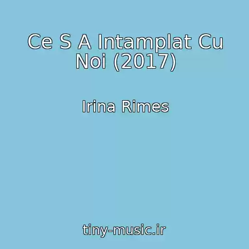 کاور آهنگ Ce S A Intamplat Cu Noi (2017) از Irina Rimes