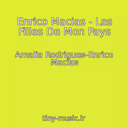کاور آهنگ Enrico Macias - Les Filles De Mon Pays از Amalia Rodrigues-Enrico Macias
