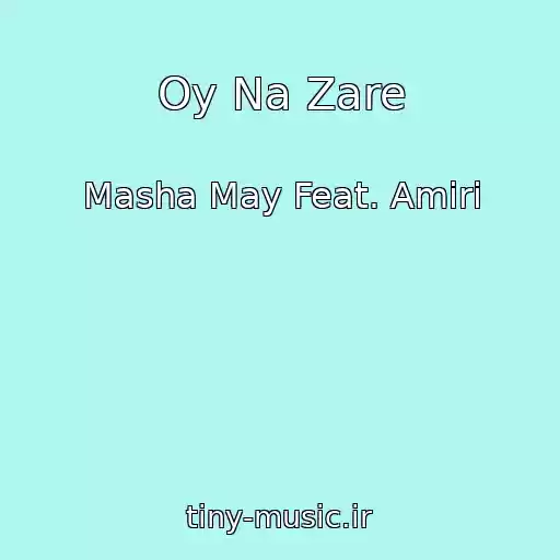 کاور آهنگ Oy Na Zare از Masha May Feat. Amiri