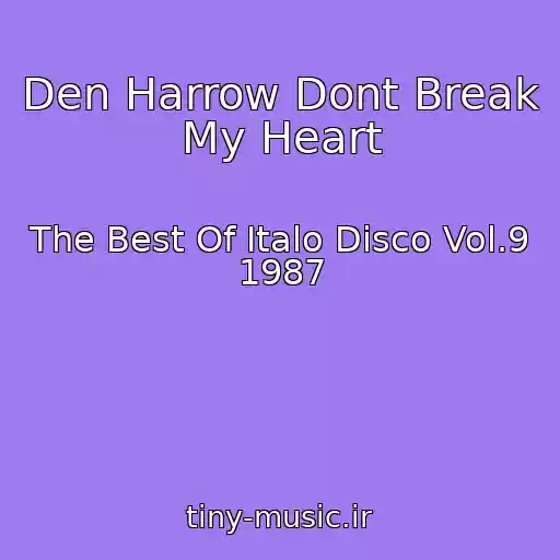 کاور آهنگ Den Harrow Dont Break My Heart از The Best Of Italo Disco Vol.9 1987