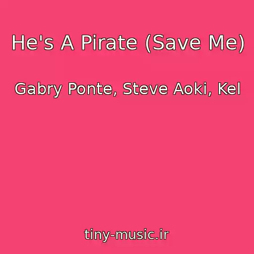 کاور آهنگ He's A Pirate (Save Me) از Gabry Ponte, Steve Aoki, Kel