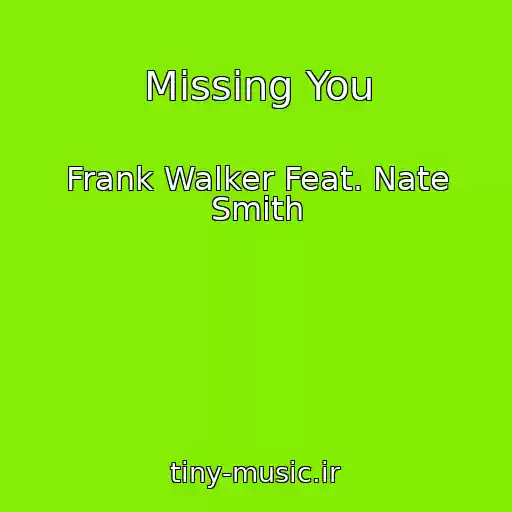 کاور آهنگ Missing You از Frank Walker Feat. Nate Smith