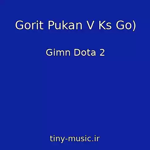 کاور آهنگ Gorit Pukan V Ks Go) از Gimn Dota 2