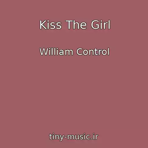 کاور آهنگ Kiss The Girl از William Control