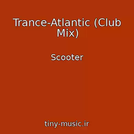 کاور آهنگ Trance-Atlantic (Club Mix) از Scooter