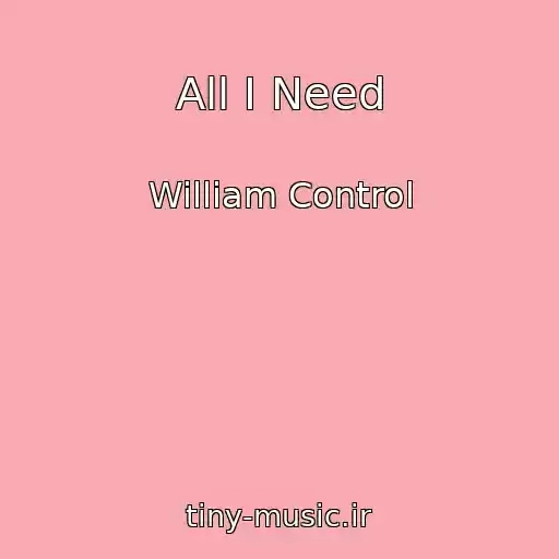 کاور آهنگ All I Need از William Control