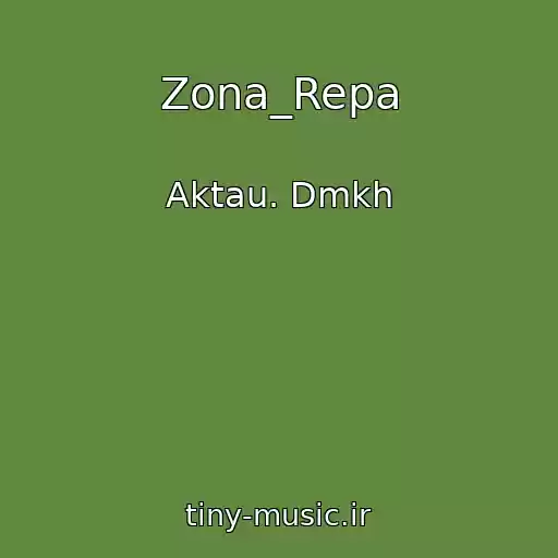 کاور آهنگ Zona_Repa از Aktau. Dmkh