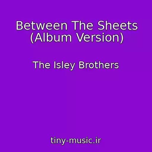 کاور آهنگ Between The Sheets (Album Version) از The Isley Brothers