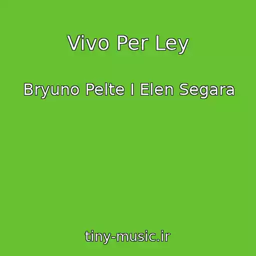 کاور آهنگ Vivo Per Ley از Bryuno Pelte I Elen Segara