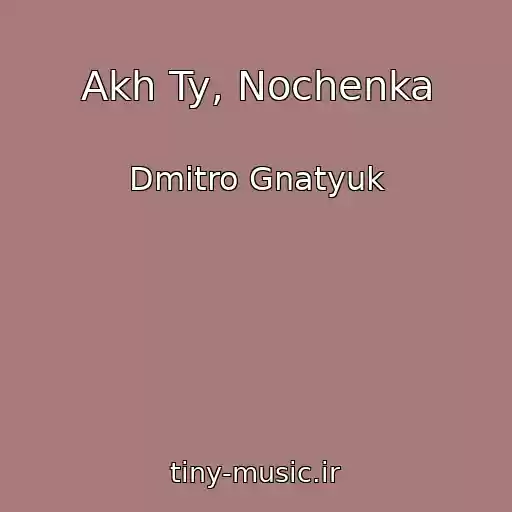 کاور آهنگ Akh Ty, Nochenka از Dmitro Gnatyuk