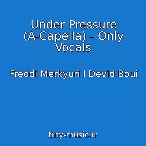 کاور آهنگ Under Pressure (A-Capella) - Only Vocals از Freddi Merkyuri I Devid Boui