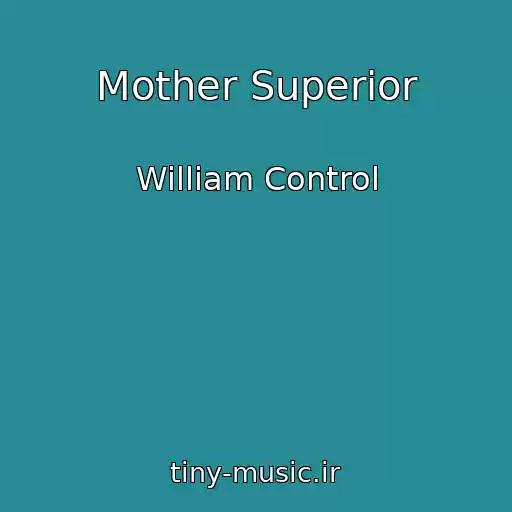 کاور آهنگ Mother Superior از William Control