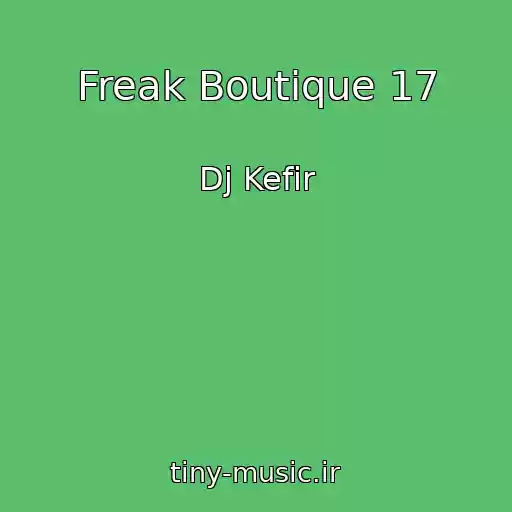 کاور آهنگ Freak Boutique 17 از Dj Kefir